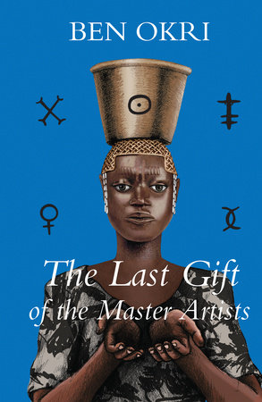 The Last Gift of the Master Artists by Ben Okri