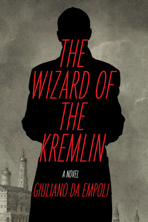 The Wizard of the Kremlin by Giuliano da Empoli