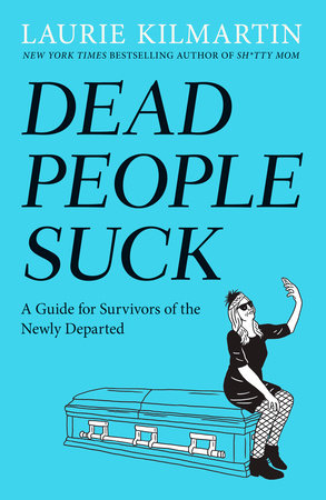 Dead People Suck by Laurie Kilmartin