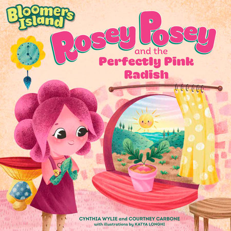 Rosey Posey and the Perfectly Pink Radish by Cynthia Wylie and Courtney Carbone