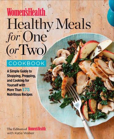 Women's Health Healthy Meals for One (or Two) Cookbook by The Editors of Women's Health with Katie Walker