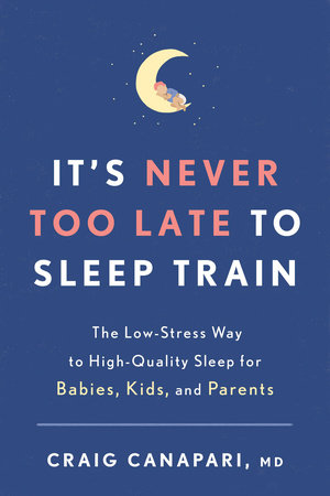 It's Never Too Late to Sleep Train by Craig Canapari, MD