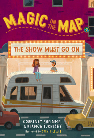 Magic on the Map #2: The Show Must Go On by Courtney Sheinmel and Bianca Turetsky