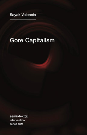 Gore Capitalism by Sayak Valencia