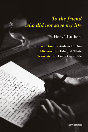 To the Friend Who Did Not Save My Life by Herve Guibert