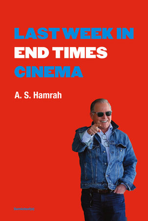 Last Week in End Times Cinema by A. S. Hamrah