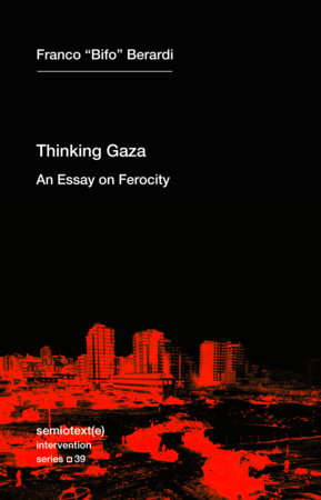 Thinking Gaza by Franco Bifo Berardi