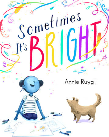Sometimes It's Bright by Annie Ruygt