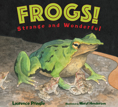 Frogs! by Laurence Pringle