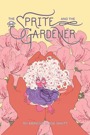The Sprite and the Gardener by Joe Whitt and Rii Abrego