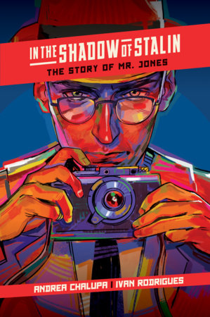 In the Shadow of Stalin: The Story of Mr. Jones by Andrea Chalupa