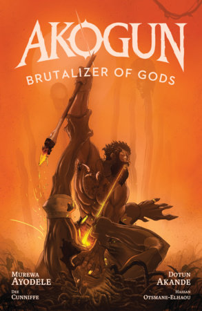 Akogun: Brutalizer of Gods by Murewa Ayodele and Dotun  Akande