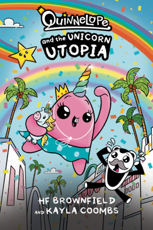 Quinnelope and the Unicorn Utopia by Kayla Coombs and Hf Brownfield
