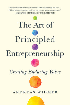 The Art of Principled Entrepreneurship by Andreas Widmer