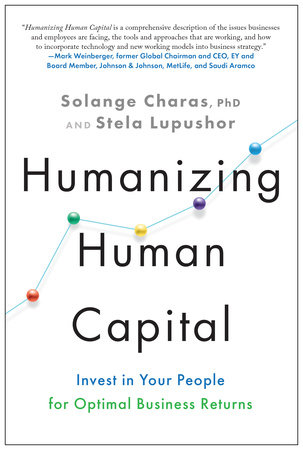 Humanizing Human Capital by Solange Charas, PhD and Stela Lupushor