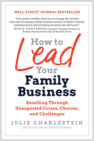 How to Lead Your Family Business by Julie Charlestein