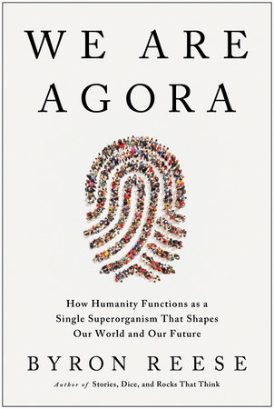 We Are Agora by Byron Reese