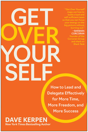 Get Over Yourself by Dave Kerpen
