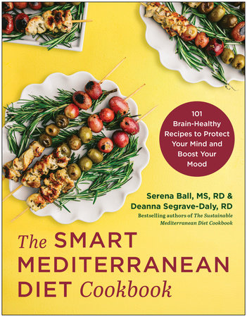 The Smart Mediterranean Diet Cookbook by Serena Ball, MS, RD and Deanna Segrave-Daly, RD