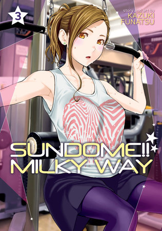 Sundome!! Milky Way Vol. 3 by Kazuki Funatsu