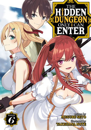 The Hidden Dungeon Only I Can Enter (Light Novel) Vol. 6 by Meguru Seto