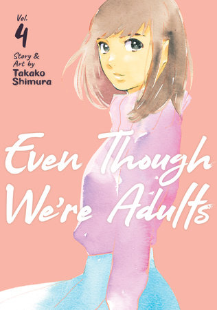 Even Though We're Adults Vol. 4 by Takako Shimura