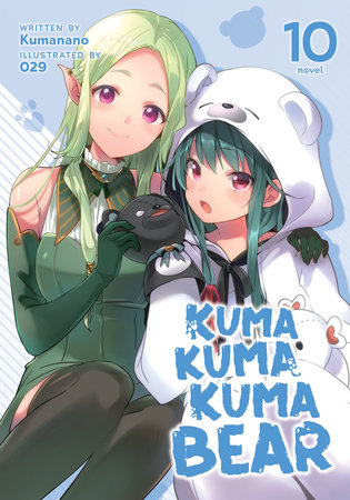 Kuma Kuma Kuma Bear (Light Novel) Vol. 10 by Kumanano