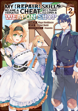 My [Repair] Skill Became a Versatile Cheat, So I Think I'll Open a Weapon Shop (Manga) Vol. 2 by Ginga Hoshikawa