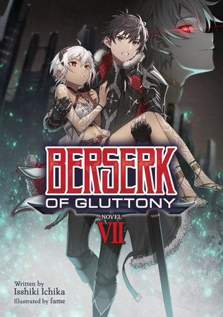 Berserk of Gluttony (Light Novel) Vol. 7 by Isshiki Ichika; Illustrated by fame