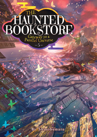 The Haunted Bookstore – Gateway to a Parallel Universe (Light Novel) Vol. 5 by Shinobumaru
