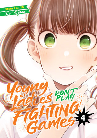 Young Ladies Don't Play Fighting Games Vol. 4 by Eri Ejima