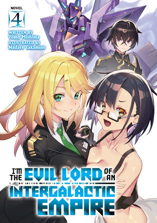 I’m the Evil Lord of an Intergalactic Empire! (Light Novel) Vol. 4 by Yomu Mishima