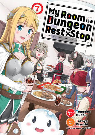 My Room is a Dungeon Rest Stop (Manga) Vol. 7 by Tougoku Hudou; Illustrated by Takoya Kiyoshi; Character Designs by JUNA