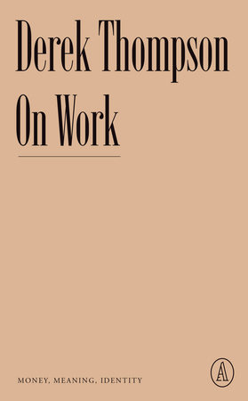 On Work by Derek Thompson