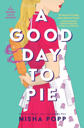 A Good Day to Pie by Misha Popp