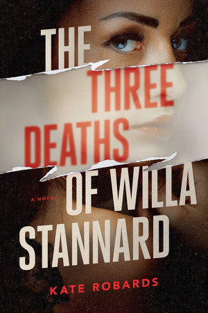 The Three Deaths of Willa Stannard by Kate Robards