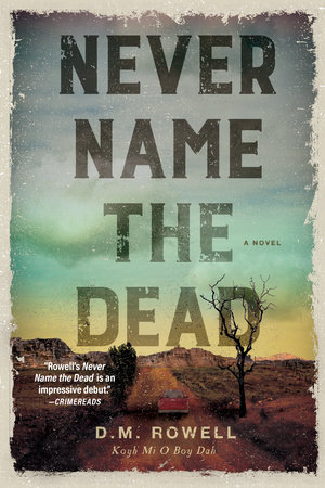Never Name the Dead by D. M. Rowell