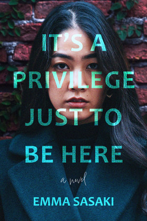 It's a Privilege Just to Be Here by Emma Sasaki
