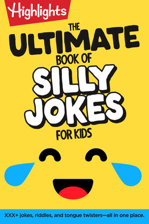 The Ultimate Book of Silly Jokes for Kids by Highlights