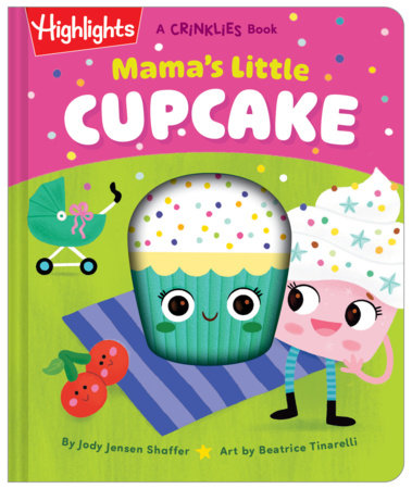 Mama's Little Cupcake by Jody Jensen Shaffer; Illustrated by Beatrice Tinarelli