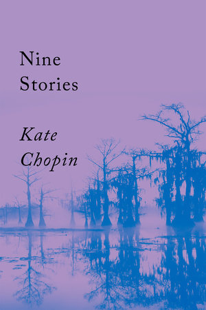 Nine Stories by Kate Chopin