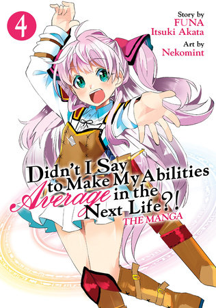 Didn't I Say to Make My Abilities Average in the Next Life?! (Manga) Vol. 4 by Funa and Itsuki Akata