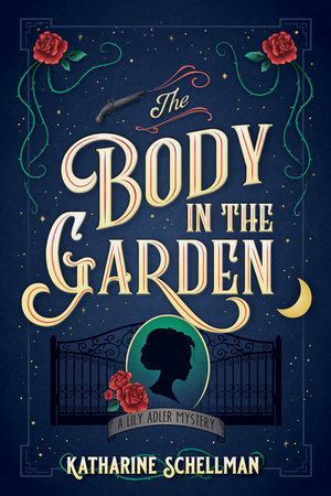 The Body in the Garden by Katharine Schellman