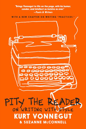 Pity the Reader by Kurt Vonnegut and Suzanne McConnell