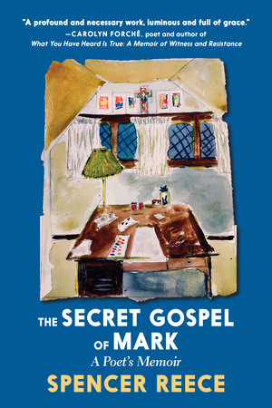 The Secret Gospel of Mark by Spencer Reece