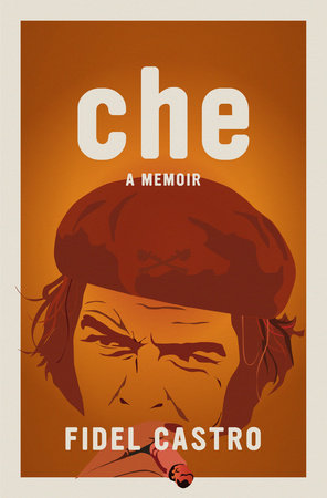 Che, a Memoir by Fidel Castro
