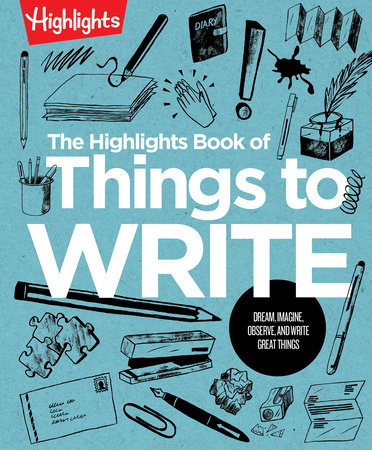 The Highlights Book of Things to Write by 