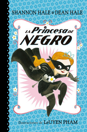 La Princesa de Negro / The Princess in Black by Shannon Hale; Dean Hale 