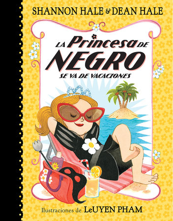 La Princesa de Negro se va de vacaciones / The Princess in Black Takes a Vacation by Shannon Hale