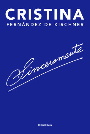 Sinceramente/ Sincerely by Cristina Fernández d Kirchner